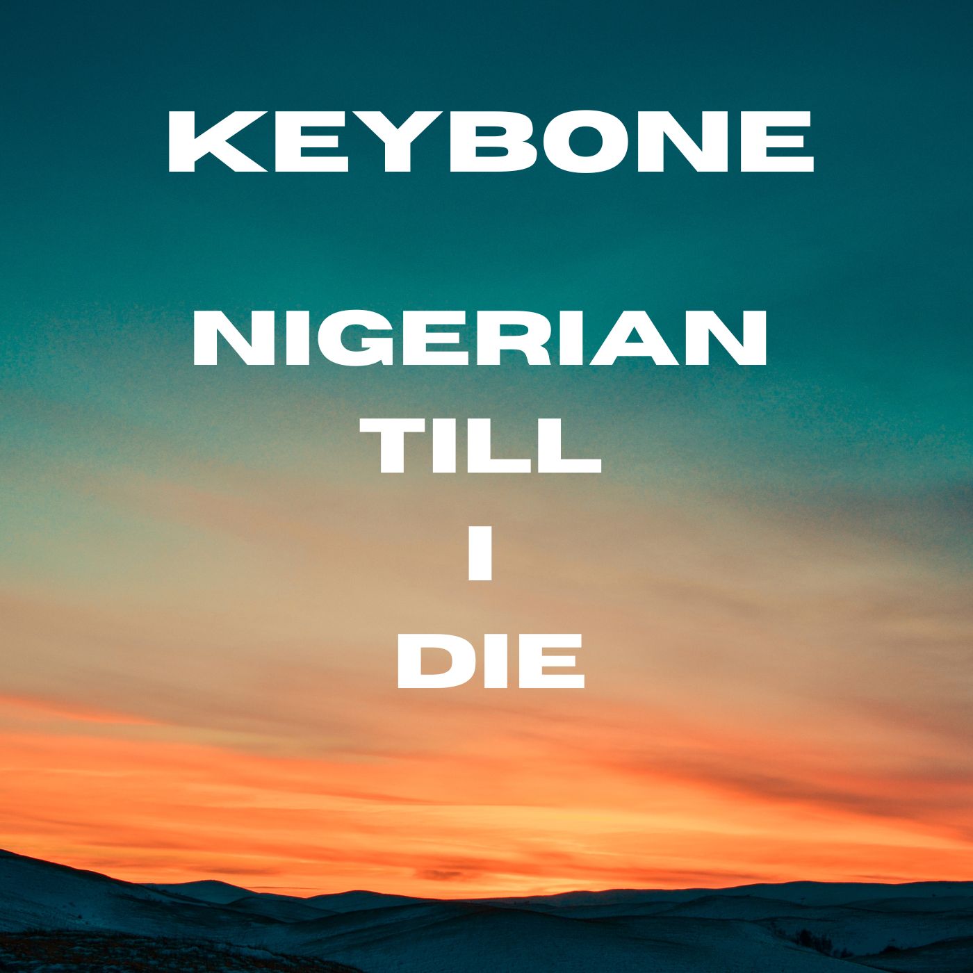 Keybone - Nigerian Till I Die